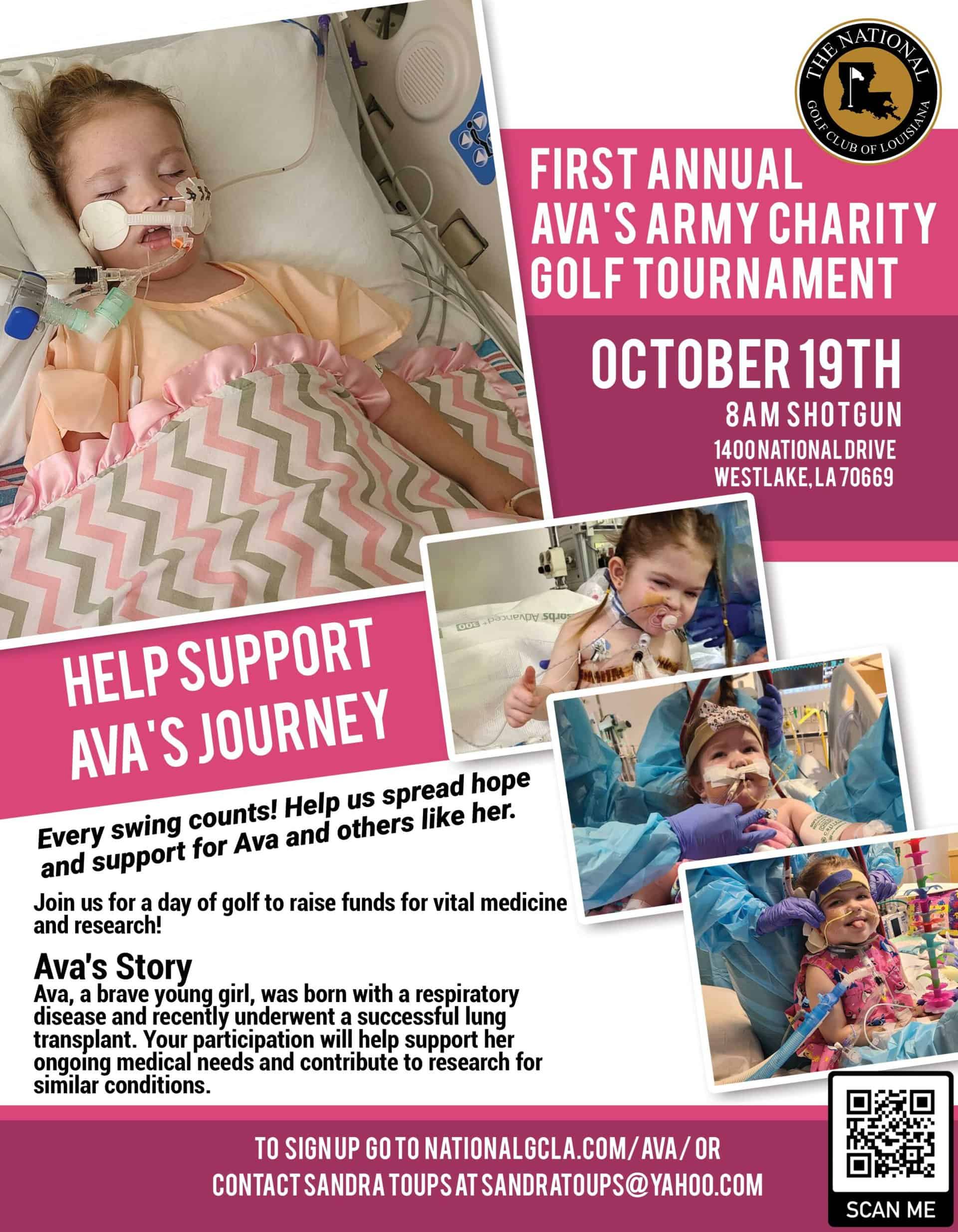 Flyer for the First Annual Ava’s Army Charity Golf Tournament on October 19th in Westlake, LA. Event supports Ava, a brave girl with a respiratory disease. Visit NationalCGA.org to sign up. Flyer for the First Annual Ava’s Army Charity Golf Tournament on October 19th in Westlake, LA. Event supports Ava, a brave girl with a respiratory disease. Visit NationalCGA.org to sign up.