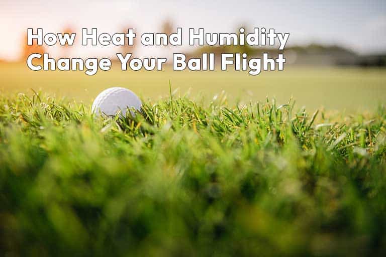A golf ball rests on green grass with the text "How Heat and Humidity Change Your Golf Ball Flight" overlaid at the top.