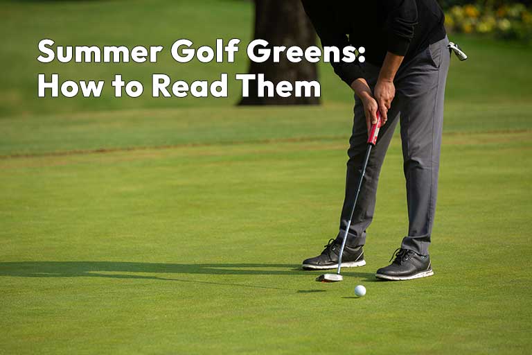 A golfer prepares to putt on a green with the text "Summer Golf Greens: How to Read Summer Greens" overlaid on the image.