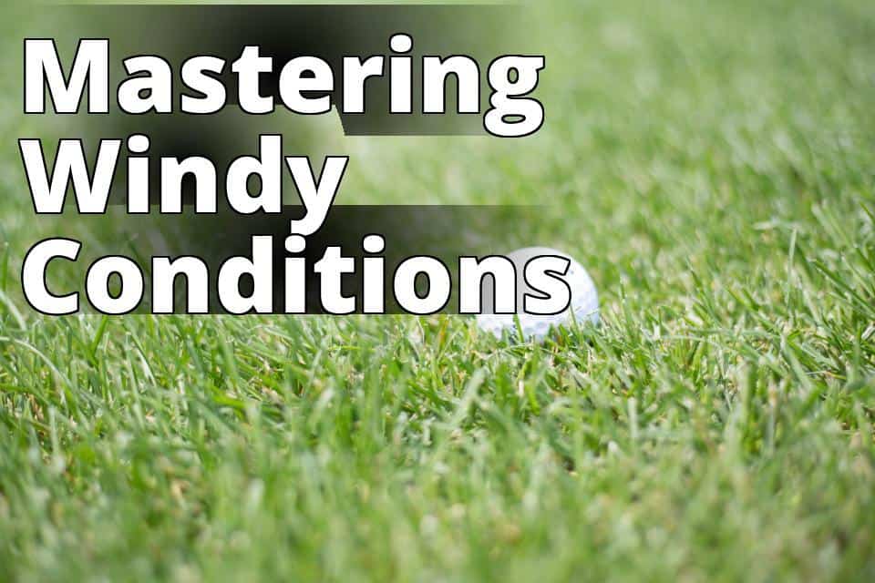 6 tips for playing golf in the wind