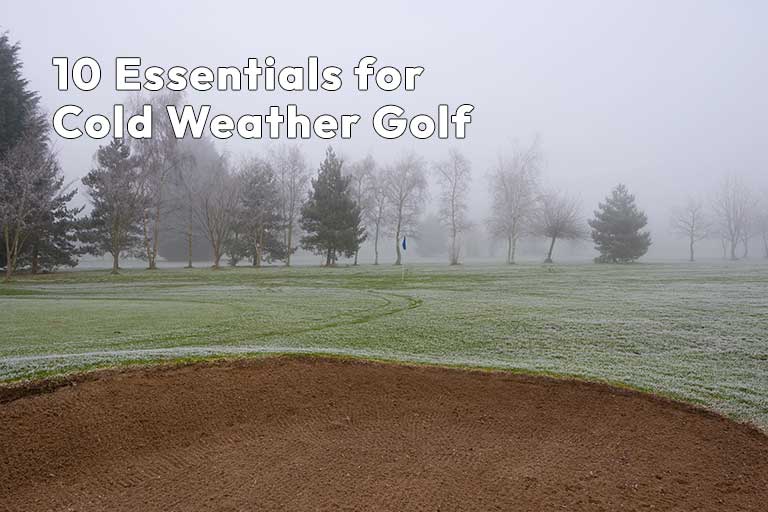 Foggy golf course with a frosty landscape. White text reads, "10 Essentials for Cold Weather Golf," highlighting the importance of winter golf gear to keep you warm and at the top of your game.