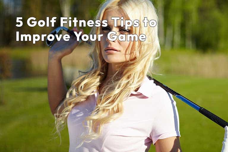 A person with long hair holds a golf club over their shoulder. Text reads: "5 Golf Fitness Tips to Improve Your Game.