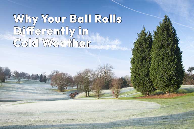 Frosty golf course with trees, under a clear sky. Text reads: "Why Your Ball Rolls Differently in Cold Weather.
